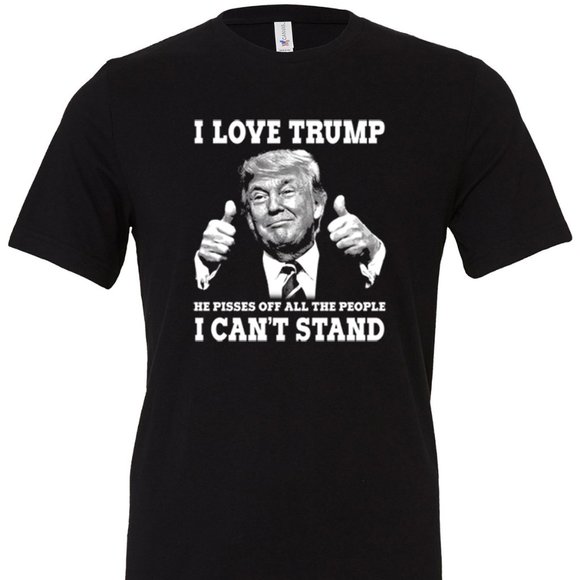 I Love Trump He Pisses Off All The People I Can't Stand T-shirt Let's Go Brandon - Picture 1 of 3